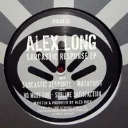 Alex Long - Sarcastic Response EP