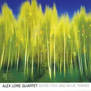 Alex Lore Quartet - More Figs And Blue Things