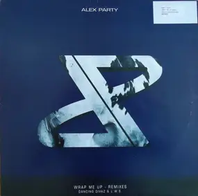 Alex Party - Wrap Me Up - Remixes