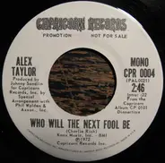 Alex Taylor - Who Will The Next Fool Be