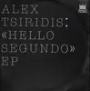 EP - ALEX TSIRIDIS - HELLO SEGUNDO EP