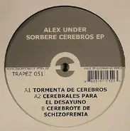 Alex Under - Sorbere Cerebros EP