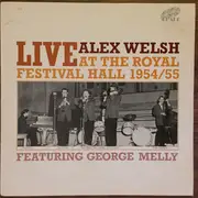 LP - Alex Welsh Featuring George Melly - Live At The Royal Festival Hall 1954/55 - Mono