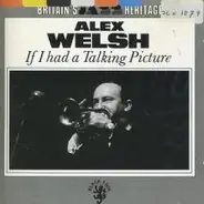 Alex Welsh - If I Had A Talking Picture