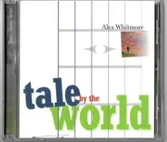 Alex Whitmore - Tale By The World