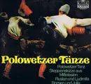 LP - Alexander Borodin , Pyotr Ilyich Tchaikovsky , Mikhail Ivanovich Glinka - Polowetzer Tänze - Polowetzer Tanz - Steppenskizze Aus Mittelasien - Ruslan Und Ludmilla - Romeo Und Julia