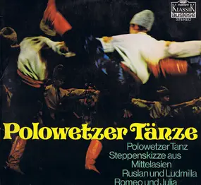 Alexander Borodin - Polowetzer Tänze - Polowetzer Tanz - Steppenskizze Aus Mittelasien - Ruslan Und Ludmilla - Romeo Un
