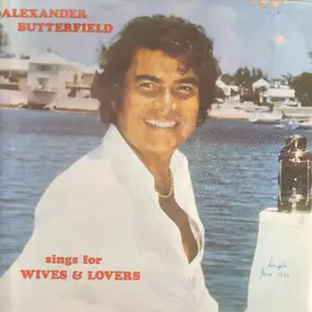 Alexander Butterfield - Sings For Wives & Lovers (Live)
