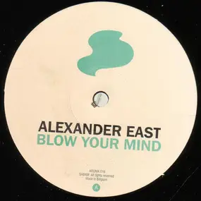 Alexander East - Blow Your Mind