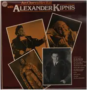 Alexander Kipnis - An Opera Recital