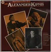 Alexander Kipnis - An Opera Recital