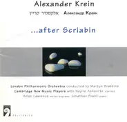 Alexander Krein - London Philharmonic Orchestra Conducted By Martyn Brabbins / Cambridge New Music - ...After Scriabin