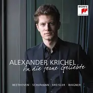 Beethoven / Schumann / Kreisler / Wagner / Alexander Krichel - An Die Ferne Geliebte