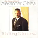 CD - Alexander O'Neal - This Thing Called Love (The Greatest Hits Of Alexander O'Neal)