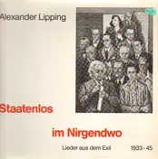 Alexander Lipping - Staatenlos Im Nirgendwo (Lieder Aus Dem Exil 1933-45)