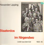Alexander Lipping - Staatenlos Im Nirgendwo (Lieder Aus Dem Exil 1933-45)