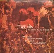 Alexander Scriabine , Russian State Symphony Orchestra , Evgeni Svetlanov - Sinfonie Nr. 2 C-Moll  Op. 29