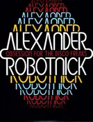 Alexander Robotnick - Obsession For The Disco Freaks