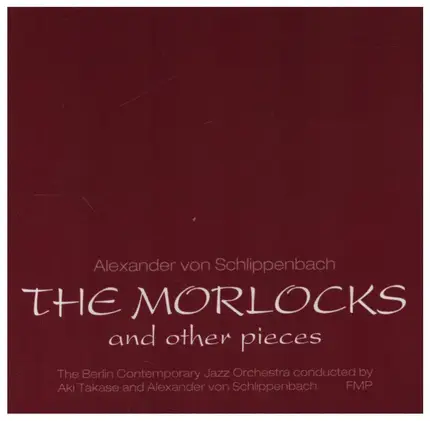 Alexander von Schlippenbach & Berlin Contemporary Jazz Orchestra - The Morlocks And Other Pieces