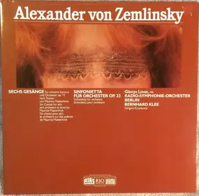 Alexander von Zemlinsky - Sechs Gesänge / Sinfonietta