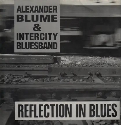 Alexander Blume & Intercity Bluesband - Reflection In Blues