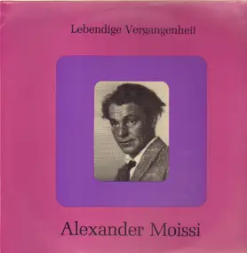 Alexander Moissi - Lebendige Vergangenheit