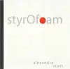 CD - Alexandra Scott - Styrofoam