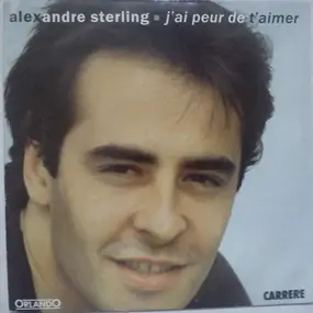 Alexandre Sterling - J'ai Peur De T'aimer