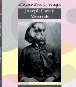 Alexandre St-Onge - Joseph Carey Merrick