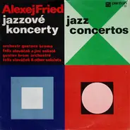 Alexej Fried , Gustav Brom Orchestra , Felix Slováček - Jazzové Koncerty (Jazz Concertos)