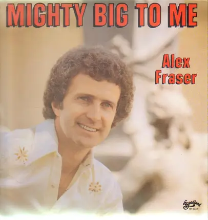 Alex Fraser - Mighty Big To Me