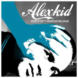 Alexkid Feat. Hanifah Walidah - Pick It Up