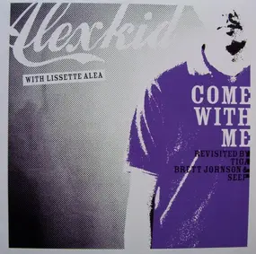 Alexkid With Lissette Alea - Come With Me (Revisited By Tiga, Brett Johnson & Seep)