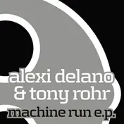 Alexi Delano - Machine Run Ep