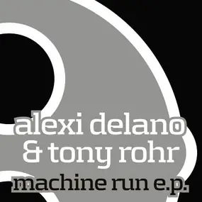 Alexi Delano - Machine Run Ep