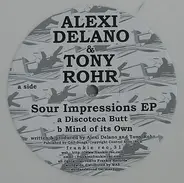 Alexi Delano & Tony Rohr - Sour Impressions Ep