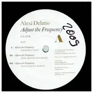 Alexi Delano - ADJUST THE FREQUENCY