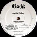 12inch Vinyl Single - Alexia Phillips - I Never Needed