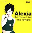 12inch Vinyl Single - Alexia - The Music I Like (The Remixes)