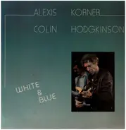 Alexis Korner & Colin Hodgkinson - White & Blue