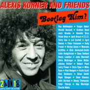 Alexis Korner & Friends - Bootleg Him!