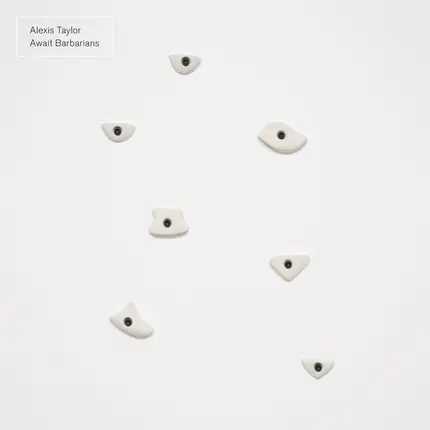 Alexis Taylor - Await Barbarians