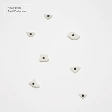 Alexis Taylor - Await Barbarians