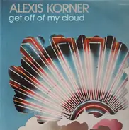 Alexis Korner - Get Off Of My Cloud