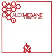 Alex Megane - I Think Of You