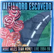 Alejandro Escovedo - More Miles Than Money: Live 1994-96