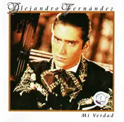 Alejandro Fernandez - Mi Verdad