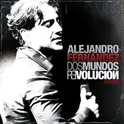 Alejandro Fernandez - Dos Mundos-Revolucion