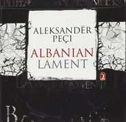 Aleksandër Peçi - Albanian Lament
