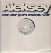 Aleksey - Der, Der Gerne Anders Wär